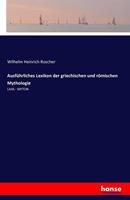 Wilhelm Heinrich Roscher Ausführliches Lexikon der griechischen und römischen Mythologie
