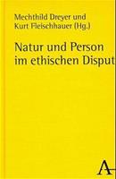 Mechthild Dreyer, Kurt Fleischhauer Natur und Person im ethischen Disput