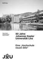Maria Wirth, Andreas Reichl, Marcus Gräser 50 Jahre Johannes Kepler Universität Linz