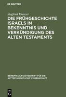 Siegfried Kreuzer Die Frühgeschichte Israels in Bekenntnis und Verkündigung des Alten Testaments