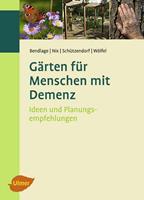 Astrid Wölfel, Erich Schützendorf, Alexander Nix,  Gärten für Menschen mit Demenz