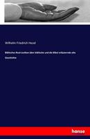 Wilhelm Friedrich Hezel Biblisches Real-Lexikon über biblische und die Bibel erläuternde alte Geschichte