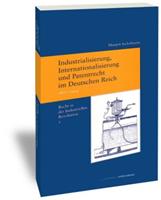 Margrit Seckelmann Industrialisierung, Internationalisierung und Patentrecht im Deutschen Reich, 1871-1914