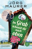 Jörg Maurer Im Grab schaust du nach oben