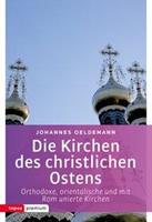 Johannes Oeldemann Die Kirchen des christlichen Ostens