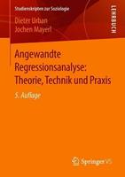 Dieter Urban, Jochen Mayerl Angewandte Regressionsanalyse: Theorie, Technik und Praxis