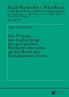 Giga Gabrichidze Der Prozess der Angleichung des georgischen Wettbewerbsrechts an das Recht der Europäischen Union