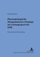 Karl-Josef Ulmen Pharmakologische Manipulationen (Doping) im Leistungssport der DDR