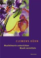 Clemens Kühn Musiktheorie unterrichten - Musik vermitteln