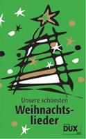 Edition DUX Unsere schönsten Weihnachtslieder