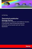 Jul Merling Theoretisch-praktischer Gesangs-Kursus