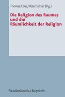 Vandenhoeck + Ruprecht Die Religion des Raumes und die Räumlichkeit der Religion