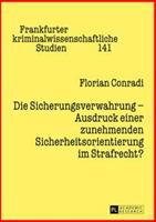 Florian Conradi Die Sicherungsverwahrung – Ausdruck einer zunehmenden Sicherheitsorientierung im Strafrecht℃