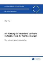 Olaf Fiss Die Haftung für fehlerhafte Software im Wettbewerb der Rechtsordnungen