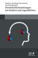 Paulina F. Kernberg, Alan Weiner, Karen Bardenstein Persönlichkeitsstörungen bei Kindern und Jugendlichen