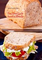 Vanessa Schmidtmeyer Das Low Carb Brotbackbuch