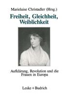 Marieluise Christadler Freiheit, Gleichheit, Weiblichkeit