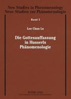 Lee-Chun Lo Die Gottesauffassung in Husserls Phänomenologie