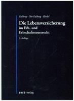 Birgit Eulberg, Michael Ott-Eulberg, Christopher Riedel Die Lebensversicherung im Erb- und Erbschaftsteuerrecht