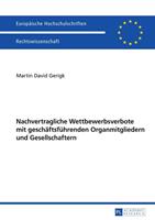 Martin David Gerigk Nachvertragliche Wettbewerbsverbote mit geschäftsführenden Organmitgliedern und Gesellschaftern