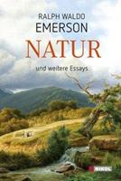 Ralph Waldo Emerson Natur und weitere Essays