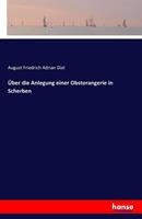 August Friedrich Adrian Diel Über die Anlegung einer Obstorangerie in Scherben
