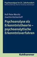 Rolf-Peter Warsitz, Joachim Küchenhoff Psychoanalyse als Erkenntnistheorie - psychoanalytische Erkenntnisverfahren