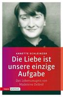 Annette Schleinzer Die Liebe ist unsere einzige Aufgabe