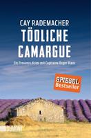 Cay Rademacher Tödliche Camargue / Capitaine Roger Blanc Bd. 2