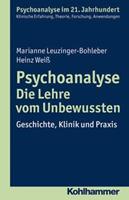 Marianne Leuzinger-Bohleber, Heinz Weiss Psychoanalyse - Die Lehre vom Unbewussten