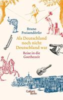 Bruno Preisendörfer Als Deutschland noch nicht Deutschland war