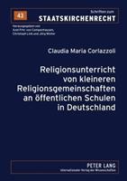 Claudia Maria Corlazzoli Religionsunterricht von kleineren Religionsgemeinschaften an öffentlichen Schulen in Deutschland