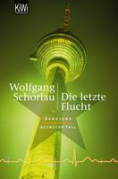 Wolfgang Schorlau Die letzte Flucht / Georg Dengler Bd. 6