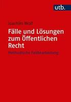 Joachim Wolf Fälle und Lösungen zum Öffentlichen Recht