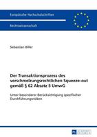 Sebastian Biller Der Transaktionsprozess des verschmelzungsrechtlichen Squeeze-out gemäß § 62 Absatz 5 UmwG
