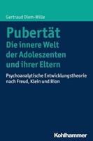 Gertraud Diem-Wille Pubertät - Die innere Welt der Adoleszenten und ihrer Eltern