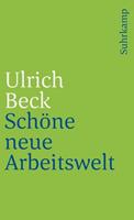 Ulrich Beck Schöne neue Arbeitswelt