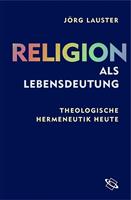 Jörg Lauster Religion als Lebensdeutung