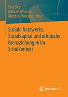 Springer Fachmedien Wiesbaden GmbH Soziale Netzwerke, Sozialkapital und ethnische Grenzziehungen im Schulkontext