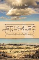 Roger Liebi Jerusalem – Hindernis für den Weltfrieden℃