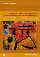 Gudrun Kallenbach Begleitende Elternarbeit in der psychodynamischen Kindertherapie