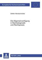 Steffen Wandschneider Die Allgemeinverfügung in Rechtsdogmatik und Rechtspraxis