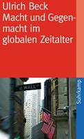 Ulrich Beck Macht und Gegenmacht im globalen Zeitalter