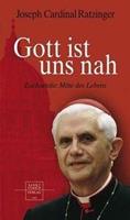 Joseph Ratzinger Benedikt XVI. Gott ist uns nah