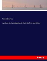 Robert Ostertag Handbuch der Fleischbeschau für Tierärzte, Ärzte und Richter