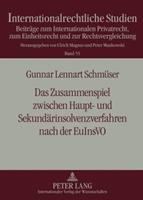 Gunnar Lennart Schmüser Das Zusammenspiel zwischen Haupt- und Sekundärinsolvenzverfahren nach der EuInsVO