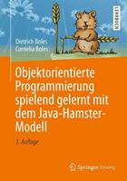 Dietrich Boles, Cornelia Boles Objektorientierte Programmierung spielend gelernt mit dem Java-Hamster-Modell