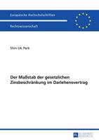 Shin-Uk Park Der Maßstab der gesetzlichen Zinsbeschränkung im Darlehensvertrag