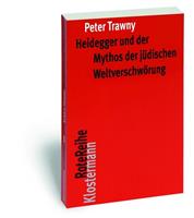 Peter Trawny Heidegger und der Mythos der jüdischen Weltverschwörung