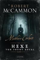 Robert McCammon MATTHEW CORBETT und die Hexe von Fount Royal - Band 1